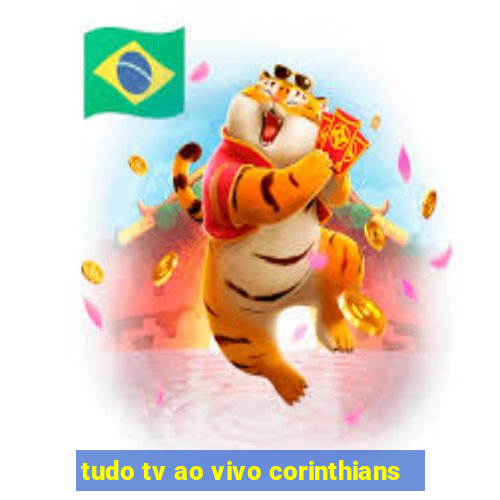 tudo tv ao vivo corinthians